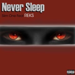 Never Sleep feat REKS