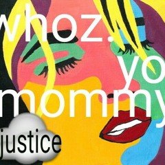 Whos yo mommy////female artist// justice\\full credit to teaz beatz
