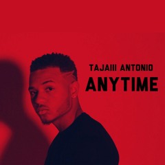 Tajaiii Antonio- Anytime