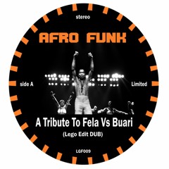 A Tribute To Fela Vs Buari (Lego Instrumental DUB)(Out Now On Bandcamp)