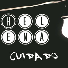Helena- Cuidado