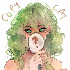 Copycat [Vocaloid/UTAU Chorus]