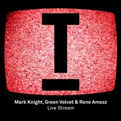 Mark Knight , Green Velvet & Rene Amesz - Live Stream (BBC Radio 1 world premiere)
