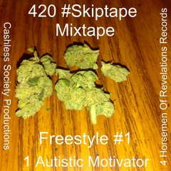 Freestyle #1 - 420 #Skiptape Mixtape - 1 Autistic Motivator