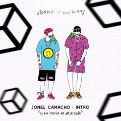 J Balvin Ft. Bad Bunny - Si Tu Novio Te Deja Sola (Jonel Camacho Intro Edit)124Bpm