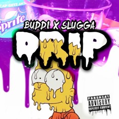 Buddi Ft Slugga - Drip