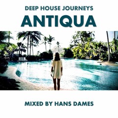 Deep House Journeys - Antiqua (Deep house 2017 mixed by Hans Dames)