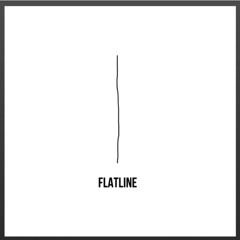 FLATLINE.