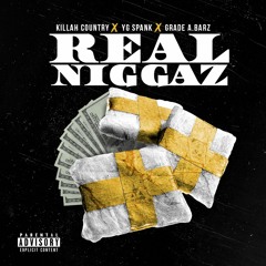 Killah Country, YG Spank, Grade A Barz - Real Niggas