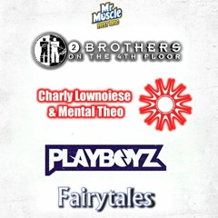 Playboyz Ft. 2Brothers On The 4th Floor Meets Charly Lownoise  & Mental Theo - Fairytales
