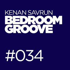 Kenan Savrun - Bedroom Groove #034 (Back to Basics)