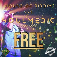 HOUSE OF RIDDIM & SOULMEDIC - FREE