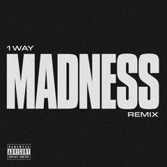 1Way - Madness (Remix) @1wayupsuh