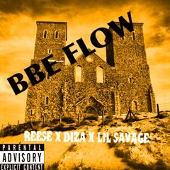 BBE FLOW Reese x Diza x Lil savage