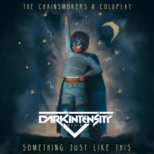 Something Just Like This (Dark Intensity Remix)