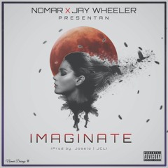 Imaginate - Nomar Ft. Jaywheeler