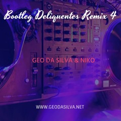 Geo Da Silva & Niko - Bootleg Deliquentes Remix 4