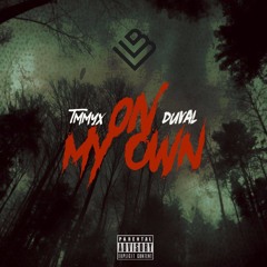 ON MY OWN - TMMYX X DUVAL