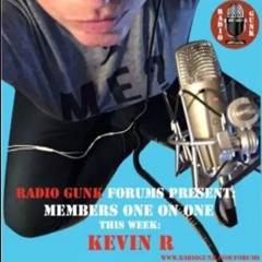 Radio Gunk Forum One On One - KevinR