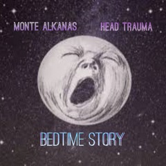 Bedtime Story ft. Head Trauma
