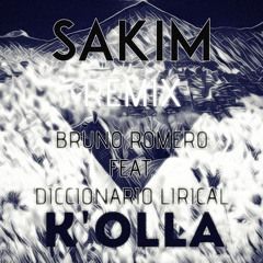 Bruno Romero Feat. Diccionario Lirical - K'olla (SAKIM Remix)