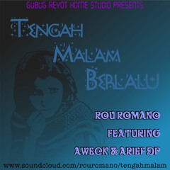 Tengah Malam Berlalu - Rou Romano featuring Aweck and Arief DP