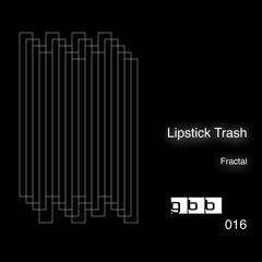 GBB016 : Lipstick Trash - Fractal (Hiroko Yamamura's KKRTO Remix)