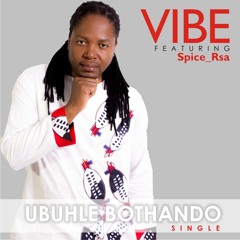Vibe ft Spice_Rsa - UBuhle Bothando (ISRC-ZA-XO6-17-00028)