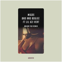 Migos - Bad And Boujee Ft Lil Uzi Vert (Major Fux Remix)