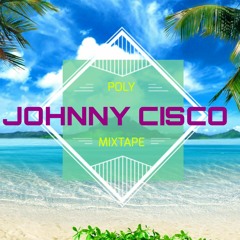 JOHNNY CISCO POLY MIXTAPE
