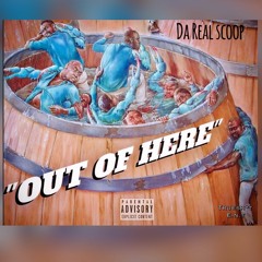Da Real Scoop "Out Of Here"  Produced By Black Akademi
