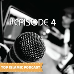 Top Islamic Podcast #Episode 4