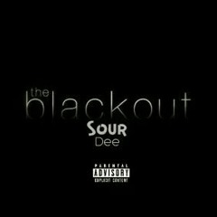 Sour Dee - The Blackout