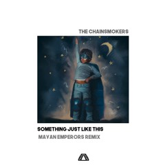 Chainsmokers - Something Just Like This [Remix List]