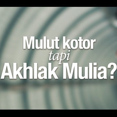 Ceramah Singkat - Mulut Kotor tapi Akhlak Mulia? - Ustadz Dr. Firanda Andirja, MA.