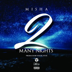 Misha - 2 Many Nights