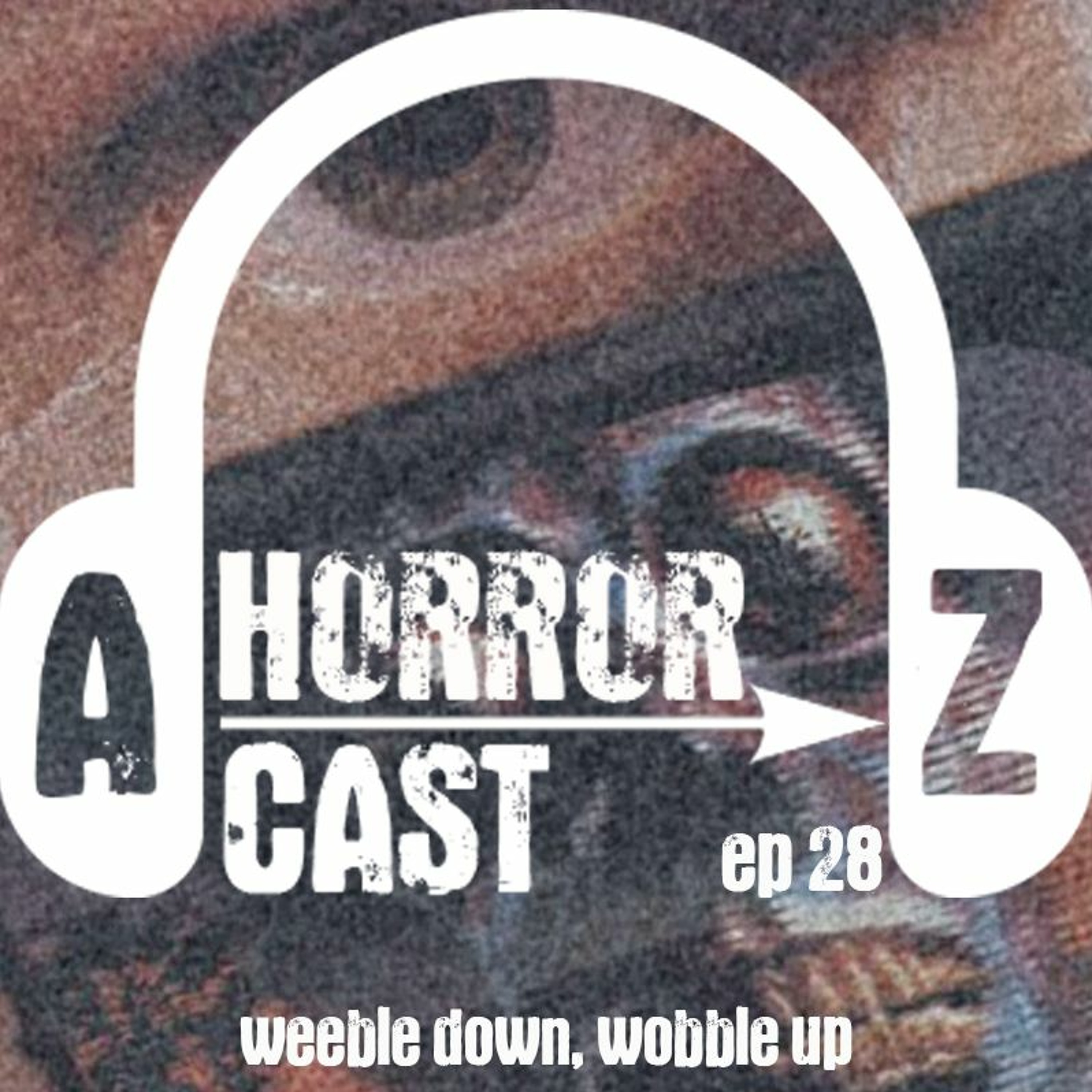 Ep. 28 - They Live - Weeble Down, Wobble Up
