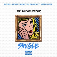 Single (Dj Sefru Remix) - Donell Lewis X Kennyon Brown Ft. Mistah Mez