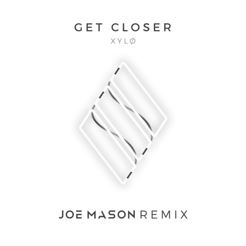 XYLØ - Get Closer (Joe Mason Remix)