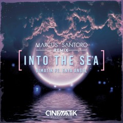 Dimatik feat. Enya Angel - Into The Sea (Marcus Santoro Remix)