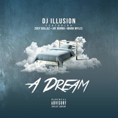 DJ Illusion (Feat. Zoey Dollaz x Jay Burna x  Mark Myles) - A Dream