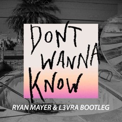 Maroon 5 ft. Kendrik Lamar - Don't Wanna Know (Ryan Mayer & L3VRA Bootleg) *PREVIEW*