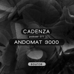 Cadenza Podcast | 077 - Andomat 3000 (Source)