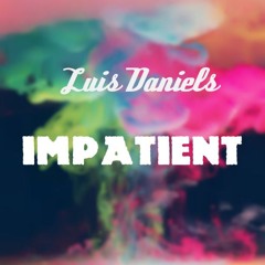 Luis Daniels - Impatient