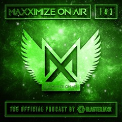 Blasterjaxx Present Maxximize On Air #143