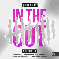 DJ Day Day Presents - In The Cut Vol 9 [R&B, HIP HOP, BASHMENT, BASSLINE, GRIME]