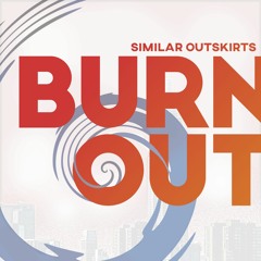 Similar Outskirts - Burnout
