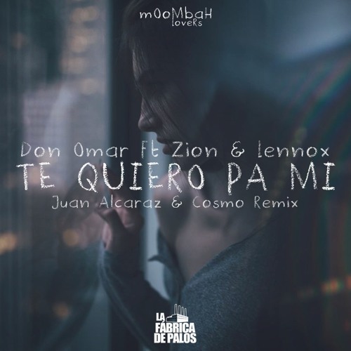 Stream Don Omar Ft Zion & Lennox - Te Quiero Pa Mi (Juan Alcaraz & Cosmo  Remix)🎺 by Juan Alcaraz 2™ | Listen online for free on SoundCloud