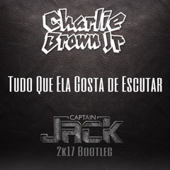 Charlie Brown Jr. - Tudo Que Ela Gosta de Escutar (Captain Jack 2k17 Bootleg) *FREE DOWNLOAD*
