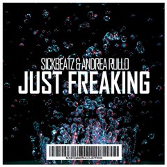 Sickbeatz & Andrea Rullo - Just Freaking // FREE DOWNLOAD!